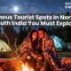 Famous Tourist Spots In North & South India You Must Explore
