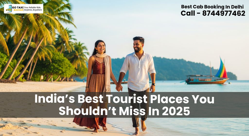 India’s Best Tourist Places You Shouldn’t Miss In 2025
