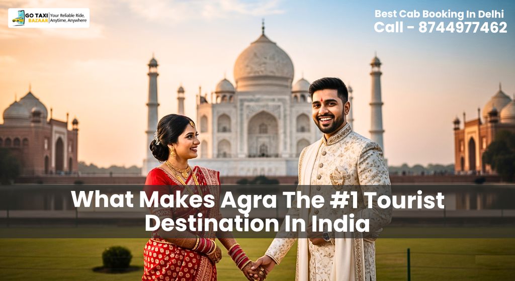 What Makes Agra The #1 Tourist Destination In India