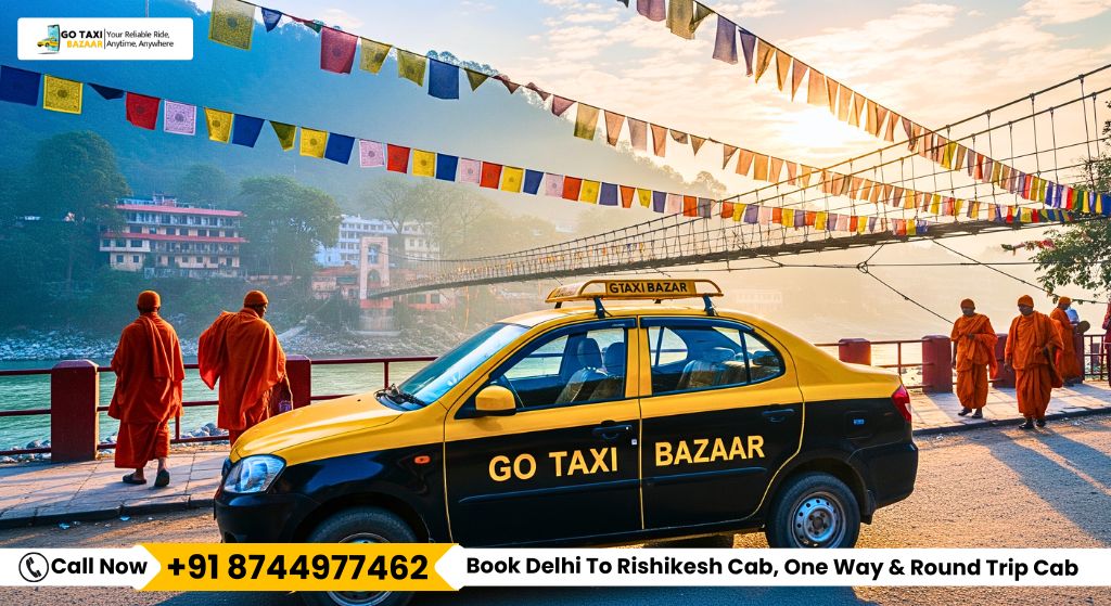Book Delhi To Rishikesh Cab, One Way & Round Trip Cab