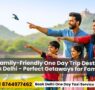 Top 20 Family Friendly One Day Trip Destinations From Delhi Perfect Getaways for Families 95x90