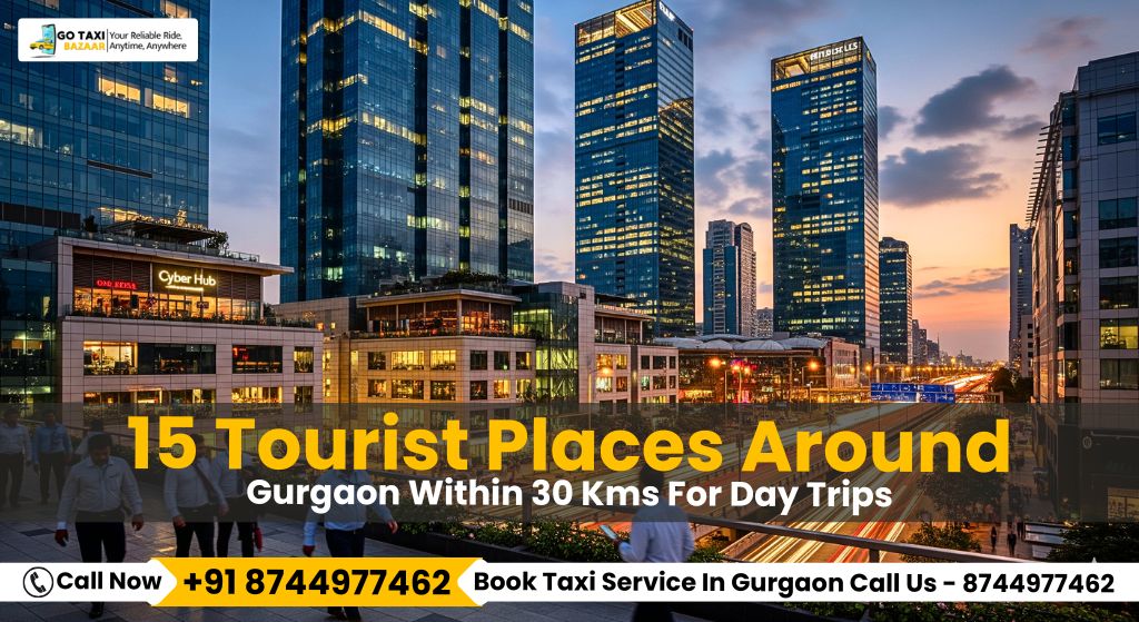 15 Tourist Places Around Gurgaon Within 30 Kms For Day Trips