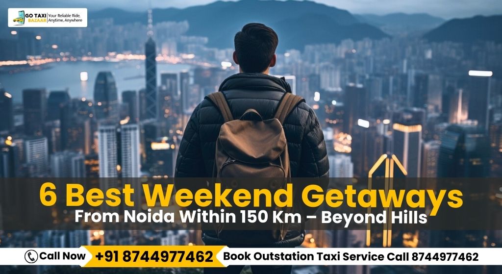 6 Best Weekend Getaways From Noida Within 150 Km – Beyond Hills